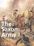 Cover: The Saxon Army 1810-1813 - Zeughausverlag