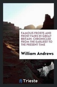 Abbildung von: Famous Frosts and Frost Fairs in Great Britain - Trieste Publishing