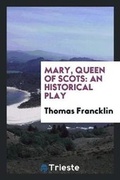 Cover: Mary, Queen of Scots - Trieste Publishing