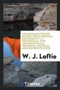 Cover: Picturesque Scottish Scenery from Original Drawings - Trieste Publishing