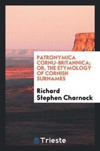 Abbildung von: Patronymica Cornu-Britannica; Or, the Etymology of Cornish Surnames - Trieste Publishing
