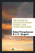 Cover: The House of Commons from Within, and Other Memories - Trieste Publishing