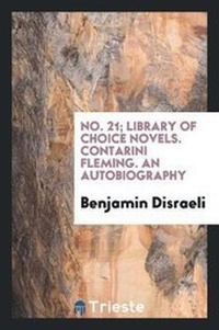 Abbildung von: No. 21; Library of Choice Novels. Contarini Fleming. an Autobiography - Trieste Publishing