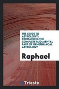 Cover: The Guide to Astrology - Trieste Publishing