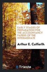 Enlarge image Cover: Early Stages of Preparation for the Accountancy Papers of the Intermediate - Trieste Publishing