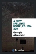 Cover: A New Spelling Book, Pp. 105-208 - Trieste Publishing