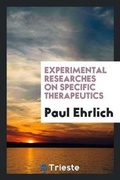 Cover: Experimental Researches on Specific Therapeutics - Trieste Publishing