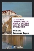 Cover: Letters to a Chinese Official Being a Western View of Eastern Civilization - Trieste Publishing