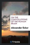 Cover: On the Convolutions of the Human Brain - Trieste Publishing