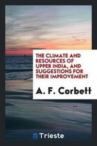 Abbildung von: The Climate and Resources of Upper India, and Suggestions for Their Improvement - Trieste Publishing