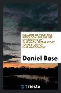 Enlarge image Cover: Elements of Vegetable Histology - Trieste Publishing