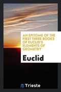 Cover: An Epitome of the First Three Books of Euclid's Elements of Geometry - Trieste Publishing