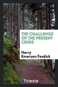 Cover: The Challenge of the Present Crisis - Trieste Publishing
