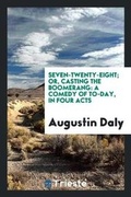 Cover: Seven-Twenty-Eight; Or, Casting the Boomerang - Trieste Publishing