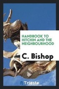 Cover: Handbook to Hitchin and the Neighbourhood - Trieste Publishing