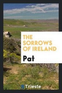 Enlarge image Cover: The Sorrows of Ireland - Trieste Publishing