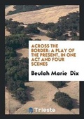 Cover: Across the Border - Trieste Publishing