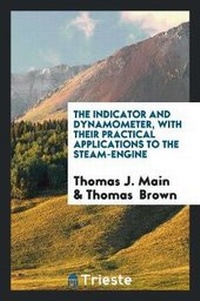 Enlarge image Cover: The Indicator and Dynamometer, with Their Practical Applications to the Steam-Engine - Trieste Publishing