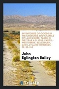Cover: Inventories of Goods in the Churches and Chapels of the Hundreds of Salford, West Derby ... - Trieste Publishing