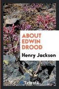 Cover: About Edwin Drood [signed H.J.]. - Trieste Publishing