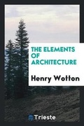 Cover: The Elements of Architecture - Trieste Publishing