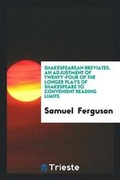 Cover: Shakespearean Breviates. an Adjustment of Twenty-Four of the Longer Plays of Shakespeare to Convenient Reading Limits - Trieste Publishing