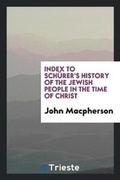 Cover: Index to Sch?rer's History of the Jewish People in the Time of Christ - Trieste Publishing