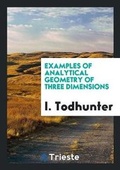 Cover: Examples of Analytical Geometry of Three Dimensions - Trieste Publishing
