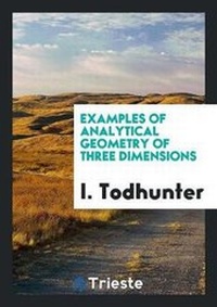 Enlarge image Cover: Examples of Analytical Geometry of Three Dimensions - Trieste Publishing