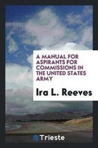 Abbildung von: A Manual for Aspirants for Commissions in the United States Army - Trieste Publishing