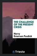 Cover: The Challenge of the Present Crisis - Trieste Publishing