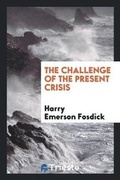 Cover: The Challenge of the Present Crisis - Trieste Publishing