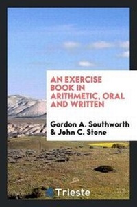 Enlarge image Cover: An Exercise Book in Arithmetic, Oral and Written - Trieste Publishing