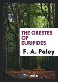 Enlarge image Cover: The Orestes of Euripides - Trieste Publishing
