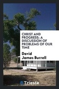 Cover: Christ and Progress; A Discussion of Problems of Our Time - Trieste Publishing