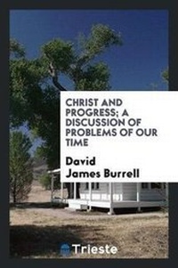 Enlarge image Cover: Christ and Progress; A Discussion of Problems of Our Time - Trieste Publishing