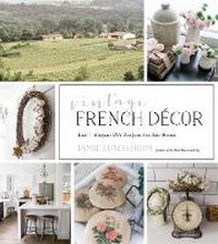 Abbildung von: French Vintage Decor - Page Street Publishing Co.