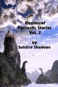 Enlarge image Cover: Realms of Fantastic Stories Vol. 2 - Solstice Publishing