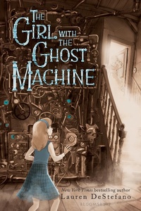 Abbildung von: The Girl with the Ghost Machine - Bloomsbury Childrens Books