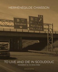 Enlarge image Cover: To Live and Die in Scoudouc - Goose Lane Editions