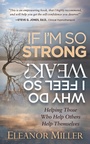 Cover: If I'm So Strong, Why Do I Feel So Weak? - Morgan James Publishing llc