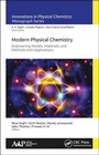 Cover: Modern Physical Chemistry: Engineering Models, Materials, and Methods with Applications - Apple Academic Press Inc.
