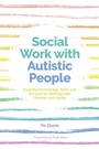 Cover: Social Work with Autistic People - Jessica Kingsley Publishers