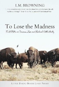 Enlarge image Cover: To Lose the Madness - Homebound Publications