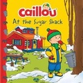Cover: Caillou at the Sugar Shack - Caillou
