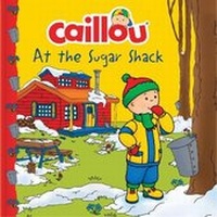 Enlarge image Cover: Caillou at the Sugar Shack - Caillou