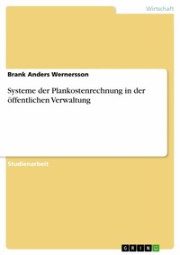 Abbildung von: Systeme der Plankostenrechnung in der öffentlichen Verwaltung - GRIN Verlag
