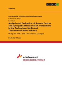 Abbildung von: Analysis and Evaluation of Success Factors and Synergistic Effects in M&A Transactions in the Technology, Media and Telecommunication Industry - GRIN Verlag