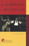 Cover: The Albanians in Michigan - Michigan State University Press