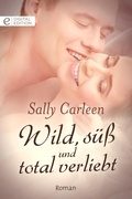 Cover: Wild, s&uuml;&szlig; und total verliebt - CORA Verlag